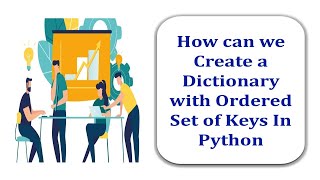 How can we Create a Dictionary with Ordered Set of Keys In Python