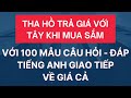 🔴Tha Hồ Trả Giá Với Tây Khi Mua Sắm | 100 Câu Hỏi Đáp Tiếng Anh giao tiếp