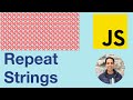 Repeat Strings in JavaScript