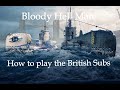 World of Warships - How to play the British Subs