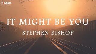 Stephen Bishop - It Might Be You ( Lyric )
