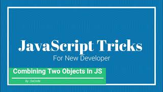Combining Two Object in JavaScript Become more easy | JavaScript Spread(...) operator