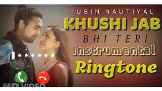 Khushi Jab Bhi Teri Instrumental Ringtone | Jubin Nautiyal New Song Ringtone | #KhushiJubBhiTeraTone