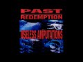 Past Redemption - Useless Amputations [Full Album]