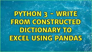 Python 3 - write from constructed Dictionary to excel using pandas