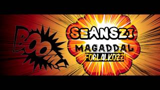 SEANSZI - MAGADDAL FOGLALKOZZ!