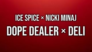 Ice Spice, Nicki Minaj - Dope Dealer × Deli