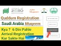 Arrival Registration May Or May Not be done 6 Days Before The Flight  Quddum Platform Registrations