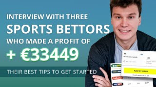 Interview with 3 sports bettors | €33449 pure profit | Their best tips