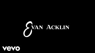 Evan Acklin - Look What You've Done