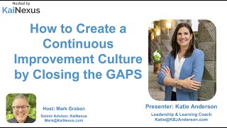 How to Create a Continuous Improvement Culture by Closing the GAPS [Webinar Recording]