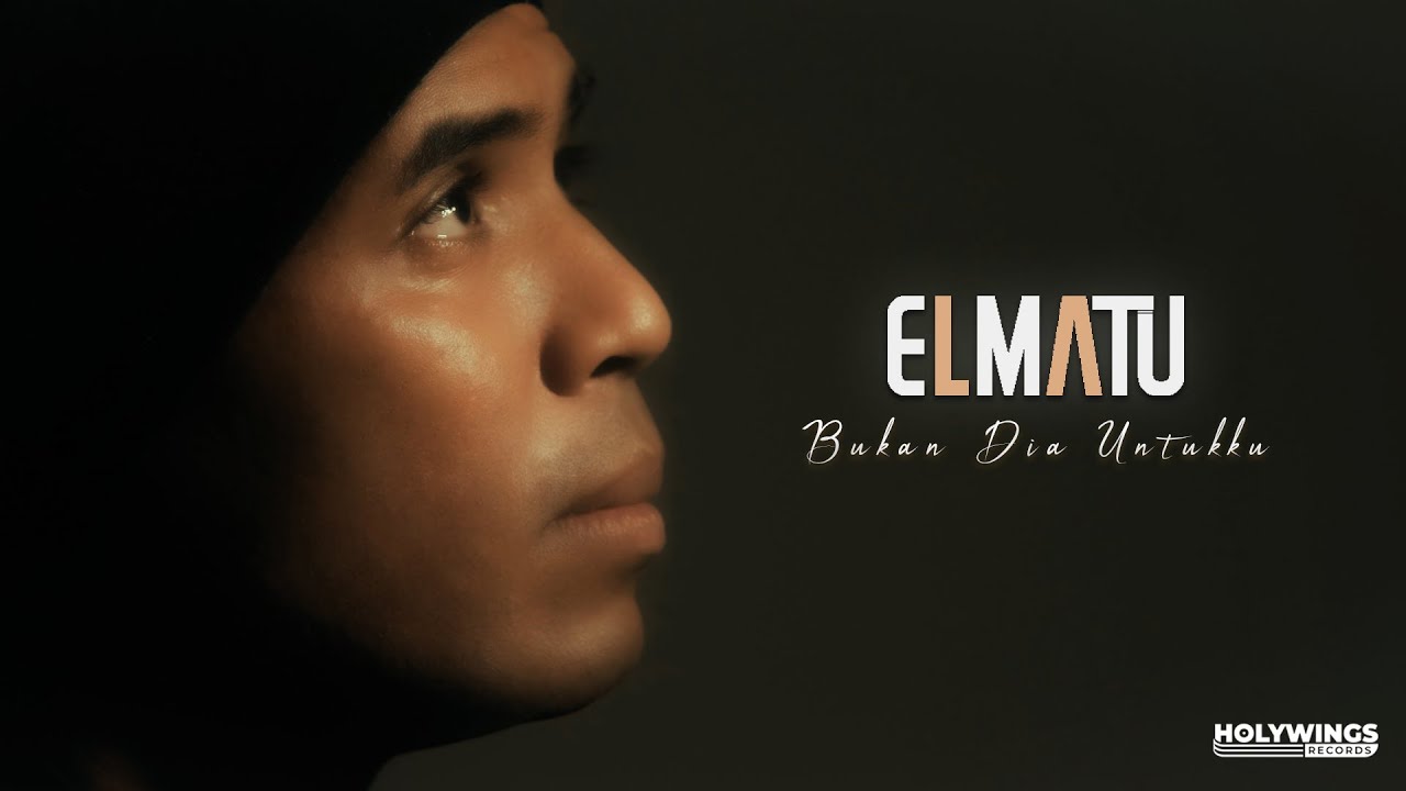 Elmatu - Bukan Dia Untukku Elmatu - Bukan Dia Untukku