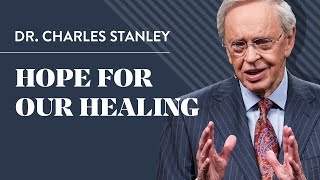 Help For Our Healing – Dr. Charles Stanley