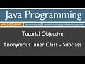 Learn Java Programming - Anonymous Inner Class Subclass Tutorial