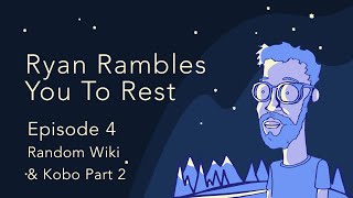 Episode 4 “Random Wiki \u0026 Kobo Part 2” | A Sleep Podcast