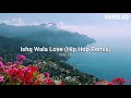 Ishq Wala Love Hip Hop Remix (sped up) | Neeti Mohan, Shekhar R, Salim M, Nilesh P. | cold heart