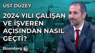 Üst Düzey - 2024 Yılı Çalışan ve İşveren Açısından Nasıl Geçti? | 2 Ocak 2025