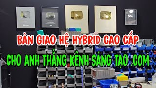 Thăm nhà anh Thắng và bàn giao hệ Hybrid Nâng Cấp cho Kênh Sáng Tạo .Com | Phần 2