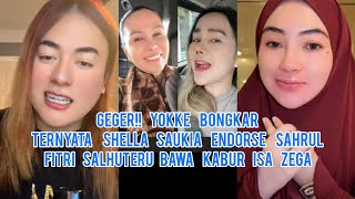 Geger!! Yokke Bongkar Ternyata Sahrul Di Endorse Shella Saukia Fitri Salhuteru Bawa Kabur Isa Zega