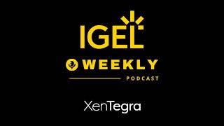 IGEL Weekly Episode 100 -  Disrupt Rebranding.  Now and Next