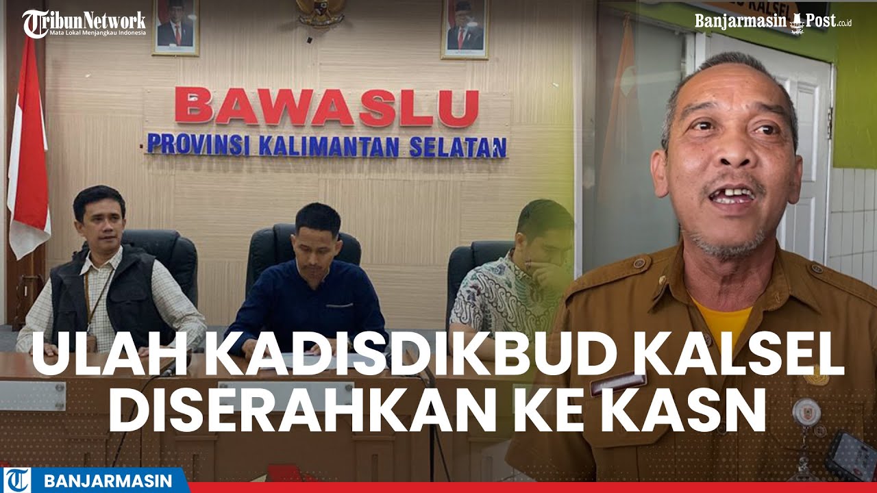 Kadisdikbud Kalsel Lepas Jerat Hukum Pidana, Bawaslu Limpahkan Dugaan ...