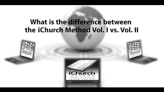 The iChurch Method TV  Ep 17 - What's the Difference Between Vol. 1 and Vol. 2