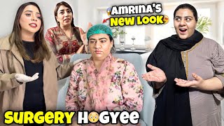 Amrina Ki Surgery Krwa Di 😍 | New Look Dekhein Sab 🥰