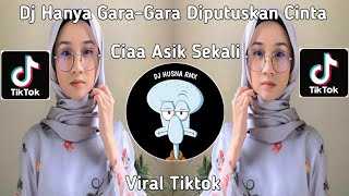 Dj Hanya Gara-Gara Diputuskan Cinta Slow Goyang Nasi Padang Sound Ciaa Asik Sekali Viral Tiktok 2023