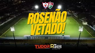 ÁGUIA x FLUMINENSE: SITUAÇÃO DO ROSENÃO IMPEDE JOGO EM PARAUAPEBAS | MANGUEIRÃO ESTÁ OK PRO JOGO!