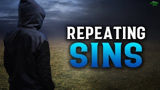 ALLAH TALKS ABOUT PEOPLE WHO KEEP REPEATING SINS