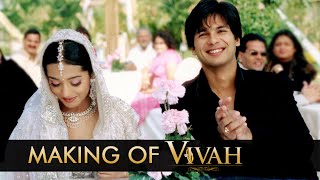 Making of Vivah | Directed By Sooraj Barjatya | Starring Shahid Kapoor & Amrita Rao