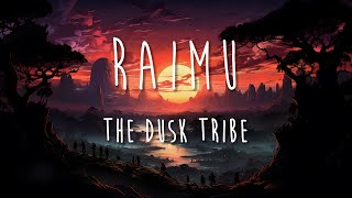 Raimu - The Dusk Tribe 🌄