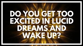 Stop Waking Up From Your Lucid Dreams (Crippling Beginner Mistake)