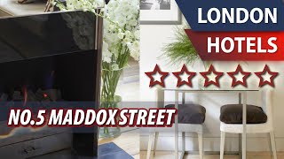 No.5 Maddox Street ⭐⭐⭐⭐⭐ | Review Hotel in London, Great Britain