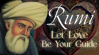Rumi - Let Love Be Your Guide | Sufi Meditations on 'the Love-Religion' Beyond Doctrine and Creed