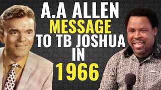 A.A ALLEN MESSAGE TO TB JOSHUA IN 1966