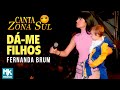 Fernanda Brum - Dá-me Filhos (Ao Vivo) DVD Canta Zona Sul Vol 1