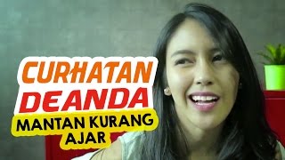 Mantan Kurang Ajar - Curhatan Deanda Puteri