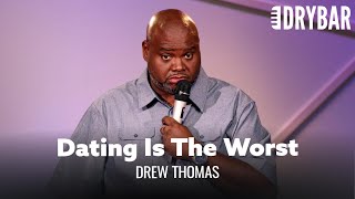 Dating Is One Of The Hardest Things You Will Ever Do. Drew Thomas