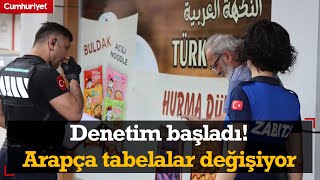 Denetim başladı! Arapça ve yabancı tabelalar değişiyor