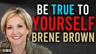 Be TRUE To Yourself ♥️ Brene Brown Motivational Speech 2021 ✅ Leadership and Vulnerability