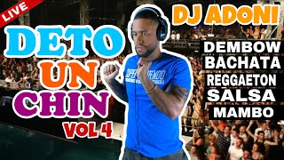 DETO UN CHIN MIX VOL 4 🔥MEZCLANDO EN VIVO DJ ADONI🎤🎧 (Dembow/Reggaeton/Bachata/Salsa/Mambo)