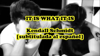 It Is What It Is - "Larry Stylinson" - Kendall Schmidt [Subtitulada al español]