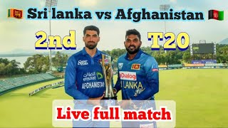Sl vs Afg 2nd T20 Sri Lanka vs Afganistan T20 live full match