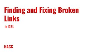 Finding and Fixing Broken Links in D2L
