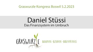 Graswurzle Kongress Boswil: Daniel Stüssi - Das Finanzsystem im Umbruch