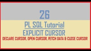 Tutorial 26 : EXPLICIT CURSOR IN PL SQL || DECLARE || OPEN || FETCH DATA || CLOSE