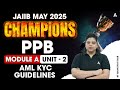 JAIIB MAY 2025 CHAMPIONS | PPB MODULE A AML KYC GUIDELINES | UNIT 2