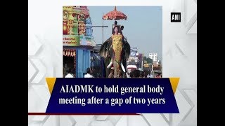 AIADMK to hold general body meeting after a gap of two years