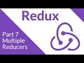 Multiple Reducers - Redux Part 7